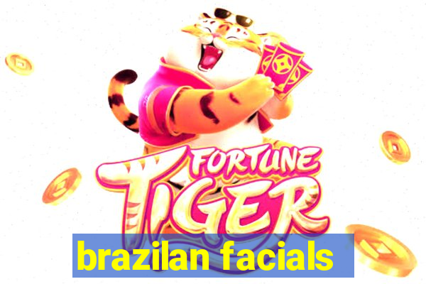 brazilan facials